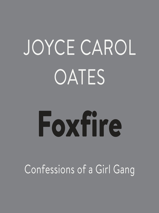 Title details for Foxfire by Joyce Carol Oates - Wait list
